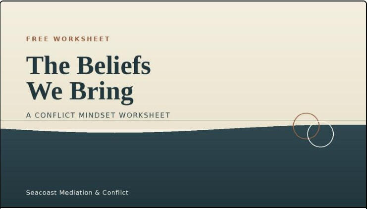 The Beliefs We Bring: A Conflict Mindset Worksheet (free)
